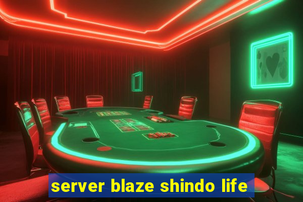 server blaze shindo life